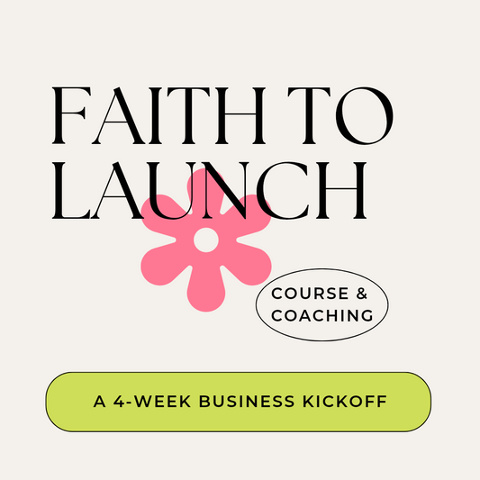 Faith to Launch: A 4-Week Business Kickstart